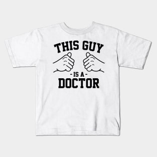 This guy is a doctor Kids T-Shirt